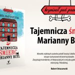 Marta Matyszczak Tajemnicza śmierć Marianny Biel - baner 2 z blurbem Roberta Ostaszewskiego
